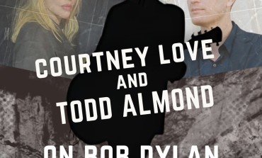 Courtney Love and Todd Almond to Celebrate Bob Dylan